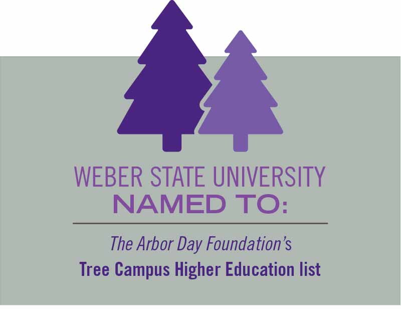 Weber State University was named to Arbor Day Foundation’s Tree Campus higher education list.