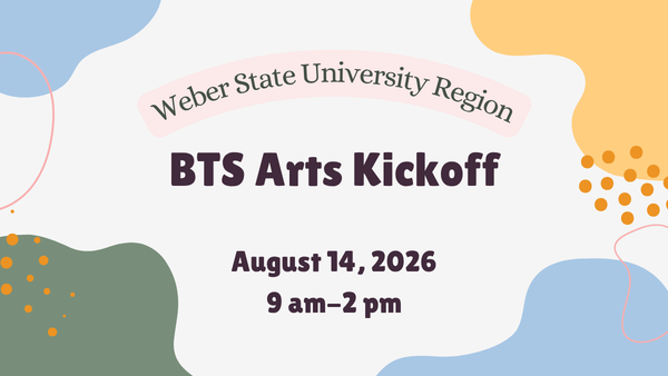 weber state university region bts arts kickoff august 14, 2026 9 a.m. - 2 p.m.