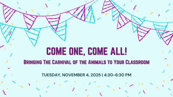 Come one, come all - bringing the carnival of the animals to your classroom - tuesday, november 4, 2025 4:30 to 6:30