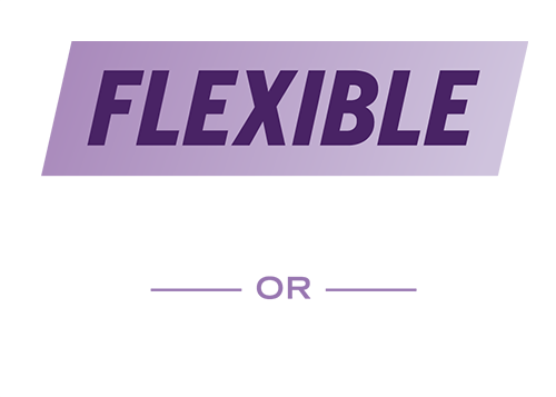 FLEXIBLE - in-person or 100% online