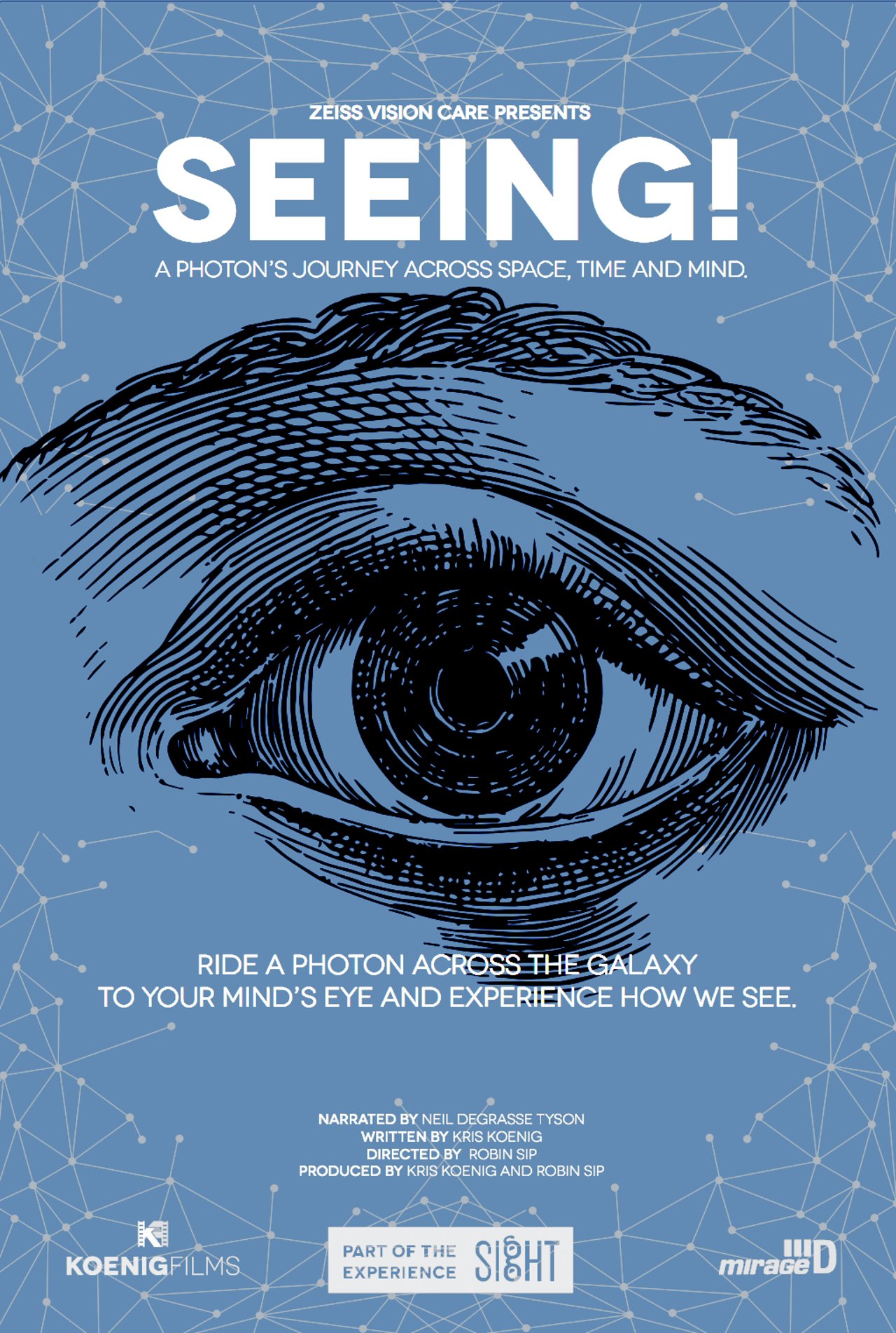 Zeiss Vision Care presents SEEING! A Photon's Journey across Space, Time and Mind. Ride a photon across the galaxy to your mind's eye and experience how we see.