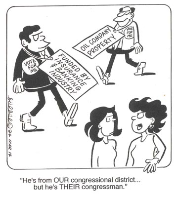 a cartoon shows two women bemoaning the fact that while the congressmen are from their district, they belong to big business and special interest groups.  One congressman wears a large sign saying he is funded by oil and gas industry, the other sports a sign showing he belongs to the insurance industry. 